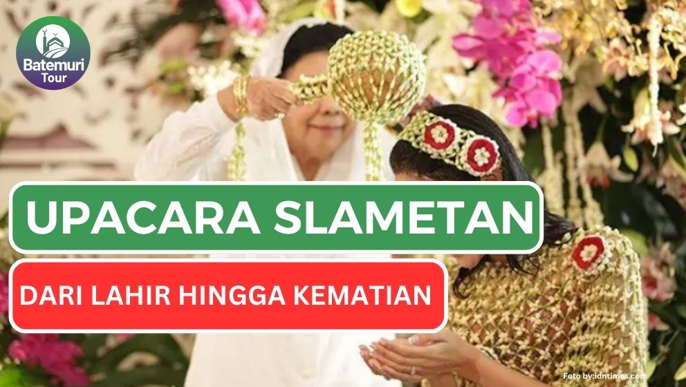 Inilah Upacara Slametan dari Lahir Hingga Kematian dalam Masyarakat Jawa